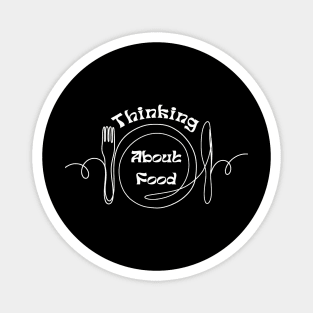 Thinking About Food Funny Magnet